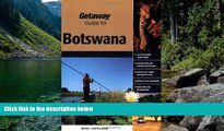 Big Deals  Getaway Guide to Botswana: Where Time Stands Still  Most Wanted