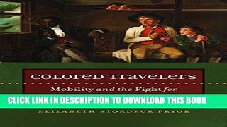Read Now Colored Travelers: Mobility and the Fight for Citizenship before the Civil War (The John