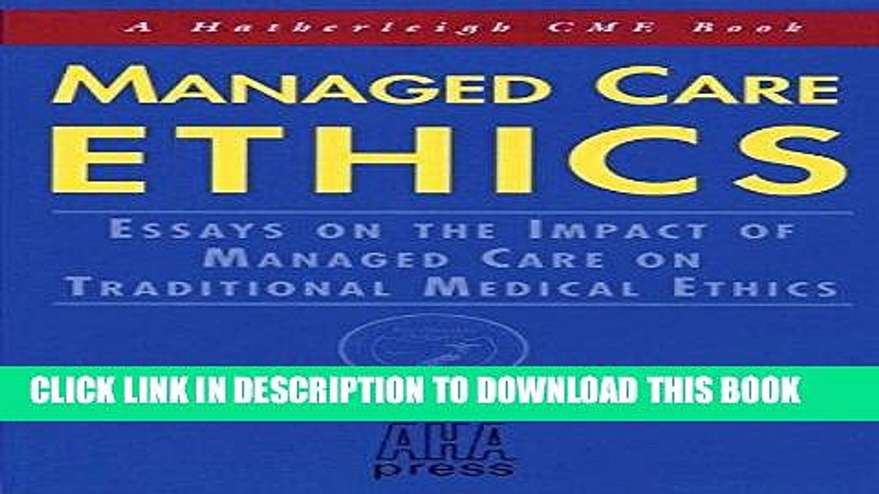 [PDF] Managed Care Ethics: Essays on the Impact of Managed Care on Traditional Medical Ethics