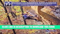 [PDF] Rock Climbing Arkansas: Comprehensive Roped Climbing and Select Bouldering Popular Online