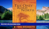 Ebook Best Deals  The Only Road North:  9,000 Miles of Dirt and Dreams  Full Ebook