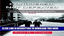 Ebook Conquered, Not Defeated: Growing Up in Denmark During the German Occupation of World War II