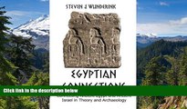 Ebook Best Deals  Egyptian Connections: Connecting Ancient Egypt with Ancient Israel in Theory and