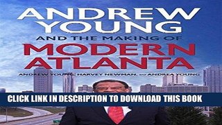 Read Now Andrew Young and the Making of Modern Atlanta PDF Online