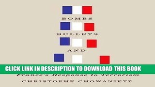 Read Now Bombs, Bullets, and Politicians: France s Response to Terrorism Download Online