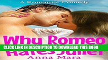 Read Now Why Romeo Hates Juliet: A Laugh Out Loud Romantic Comedy PDF Book