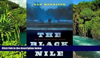 Ebook Best Deals  The Black Nile: One Man s Amazing Journey Through Peace and War on the World s