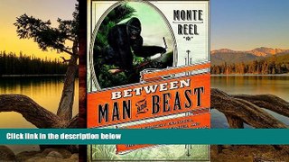 Best Deals Ebook  Between Man and Beast: An Unlikely Explorer, the Evolution Debates, and the