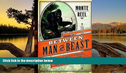 Best Deals Ebook  Between Man and Beast: An Unlikely Explorer, the Evolution Debates, and the