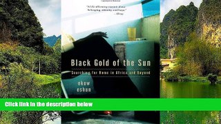 Big Deals  Black Gold of the Sun: Searching for Home in Africa and Beyond  Best Buy Ever