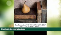 Buy NOW  La Salle and the discovery of the great West  Premium Ebooks Best Seller in USA