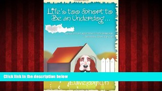READ book  Life s too Short to Be an Underdog...: ...and other spiritual life lessons I learned