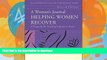 READ BOOK  A Woman s Journal: Helping Women Recover- Special Edition for Use in the Criminal