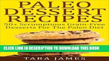 [PDF] Paleo Dessert Recipes: 50  Scrumptious Grain-Free Desserts For The Paleo Diet Full Collection