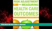 Best book  Risk Adjustment for Measuring Healthcare Outcomes, Fourth Edition