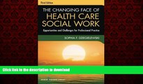 Best books  The Changing Face of Health Care Social Work, Third Edition: Opportunities and