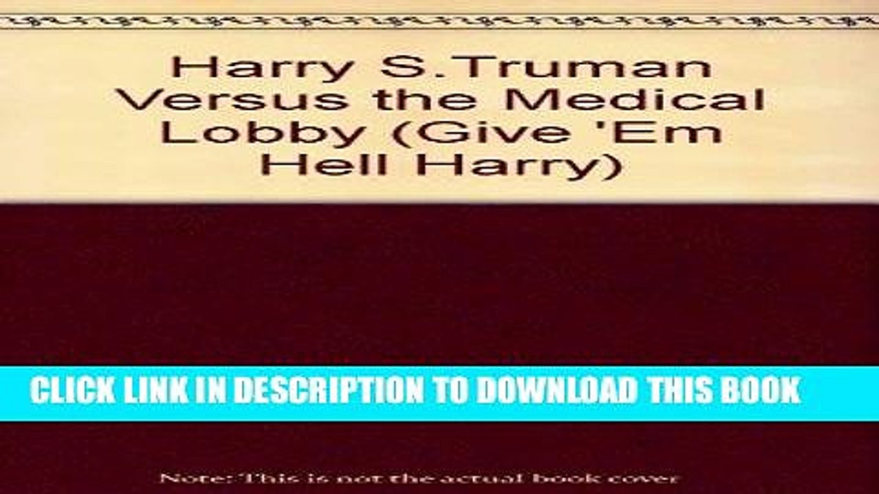 [PDF] Harry S. Truman Versus the Medical Lobby: The Genesis of Medicare (Give  Em Hell Harry) Full
