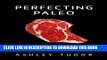 Best Seller Perfecting Paleo: Personalize Your Diet Rules:  Ancient Wisdom Meets Self-Testing Free