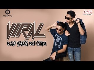 Viral - Kau Yang Ku Cari (Official Video Lyric)