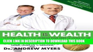 Ebook Health Is Wealth: 10 Power Nutrients That Increase Your Odds of Living to 100 Free Read