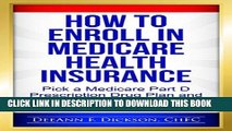 [PDF] How to Enroll in Medicare Health Insurance: Choose a Medicare Part D Drug Plan and a