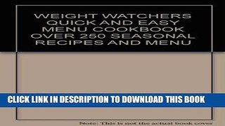 Best Seller WEIGHT WATCHERS QUICK AND EASY MENU COOKBOOK OVER 250 SEASONAL RECIPES AND MENU Free