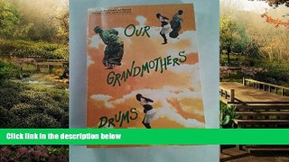 Ebook Best Deals  Our Grandmothers  Drums: A Portrait of Rural African Life   Culture  Most Wanted