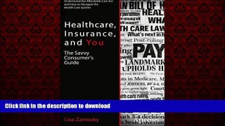 liberty books  Healthcare, Insurance, and You: The Savvy Consumer s Guide online