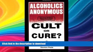 READ BOOK  Alcoholics Anonymous: Cult or Cure? FULL ONLINE