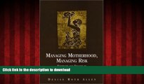 liberty books  Managing Motherhood, Managing Risk: Fertility and Danger in West Central Tanzania
