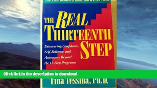 READ BOOK  The Real Thirteenth Step: Discovering Confidence, Self-Reliance, and Antonomy Beyond