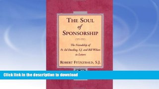 READ BOOK  The Soul of Sponsorship: The Friendship of Fr. Ed Dowling, S.J. and Bill Wilson in