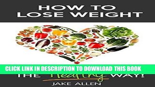 Best Seller How to Lose Weight: The Healthy Way (Healthy Weight Loss Motivation, Healthy Living,