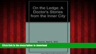 Read books  On the Ledge: A Doctor s Stories from the Inner City online