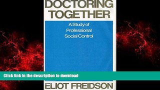 Buy book  Doctoring Together: A Study of Professional Social Control