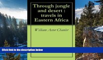 Best Deals Ebook  Through jungle and desert : travels in Eastern Africa  Most Wanted