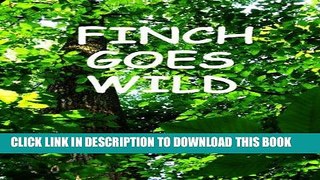 Best Seller Finch Goes Wild Free Read