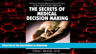 Read books  The Secrets of Medical Decision Making: How to Avoid Becoming a Victim of the Health