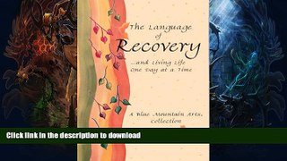 READ BOOK  The Language Of Recoveryâ€¦ And Living Life One Day At A Time: A Blue Mountain Arts