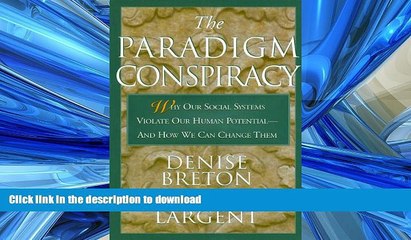 FAVORITE BOOK  The Paradigm Conspiracy: Why Our Social Systems Violate Human Potential -- And How