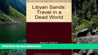 Big Deals  Libyan Sands: Travel in a Dead World  Best Buy Ever