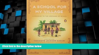 Deals in Books  A School for My Village: A Promise to the Orphans of Nyaka  Premium Ebooks Online