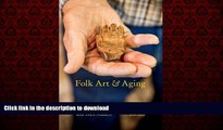 Buy books  Folk Art and Aging: Life-Story Objects and Their Makers (Material Vernaculars)