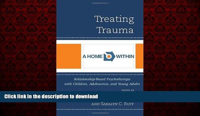 Best book  Treating Trauma: Relationship-Based Psychotherapy with Children, Adolescents, and Young