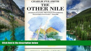 Must Have  The Other Nile: Journeys in Egypt, The Sudan and Ethiopia (Penguin Travel Library)