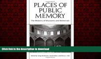 Best book  Places of Public Memory: The Rhetoric of Museums and Memorials (Albma Rhetoric Cult