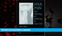 Best books  Soul Pain: The Meaning of Suffering in Later Life (Society and Aging Series) online to