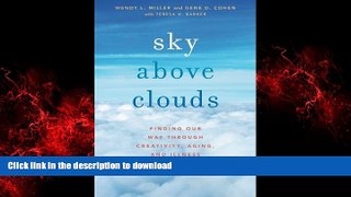 Buy books  Sky Above Clouds: Finding Our Way through Creativity, Aging, and Illness online for ipad