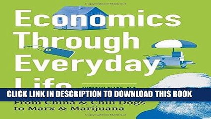[PDF] FREE Economics Through Everyday Life: From China and Chili Dogs to Marx and Marijuana [Read]
