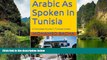 Best Deals Ebook  Arabic As Spoken In Tunisia: A Complete Course in Tunisian Arabic (Explore